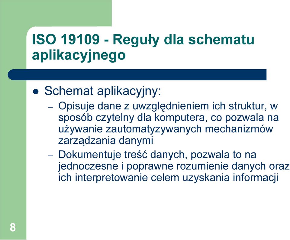 zautomatyzywanych mechanizmów zarządzania danymi Dokumentuje treść danych, pozwala to