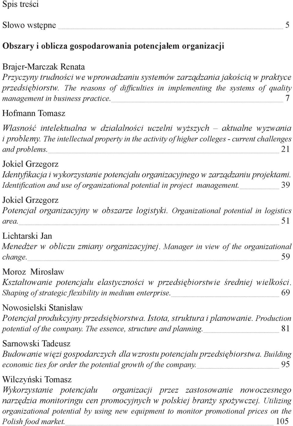 7 Hofmann Tomasz Własność intelektualna w działalności uczelni wyższych aktualne wyzwania i problemy. The intellectual property in the activity of higher colleges - current challenges and problems.