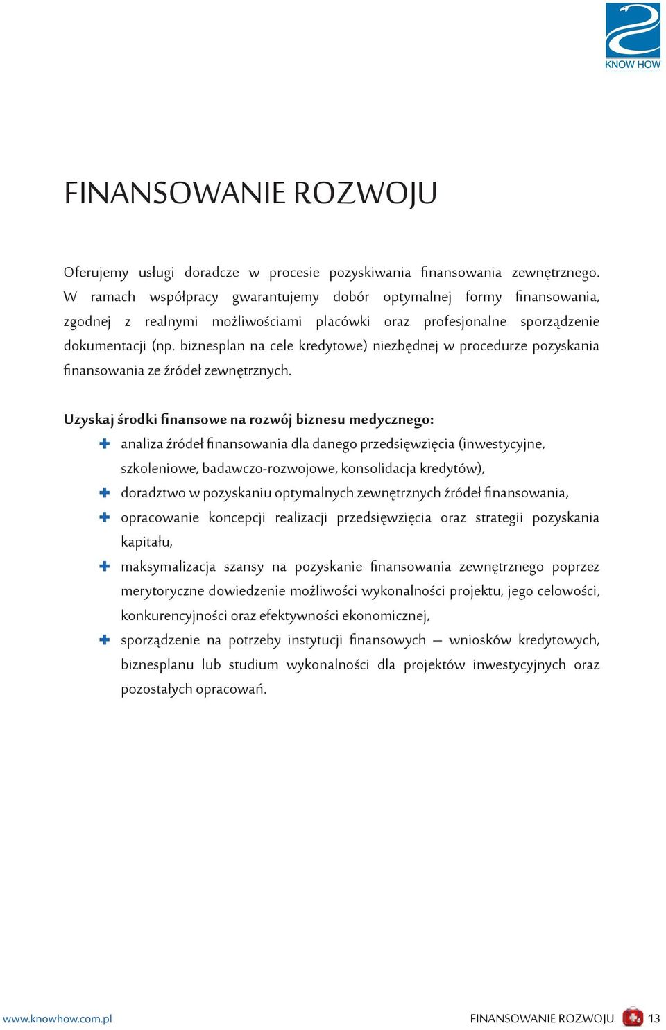 biznesplan na cele kredytowe) niezbędnej w procedurze pozyskania finansowania ze źródeł zewnętrznych.