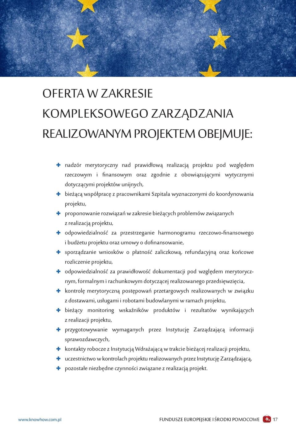 realizacją projektu, odpowiedzialność za przestrzeganie harmonogramu rzeczowo-finansowego i budżetu projektu oraz umowy o dofinansowanie, sporządzanie wniosków o płatność zaliczkową, refundacyjną