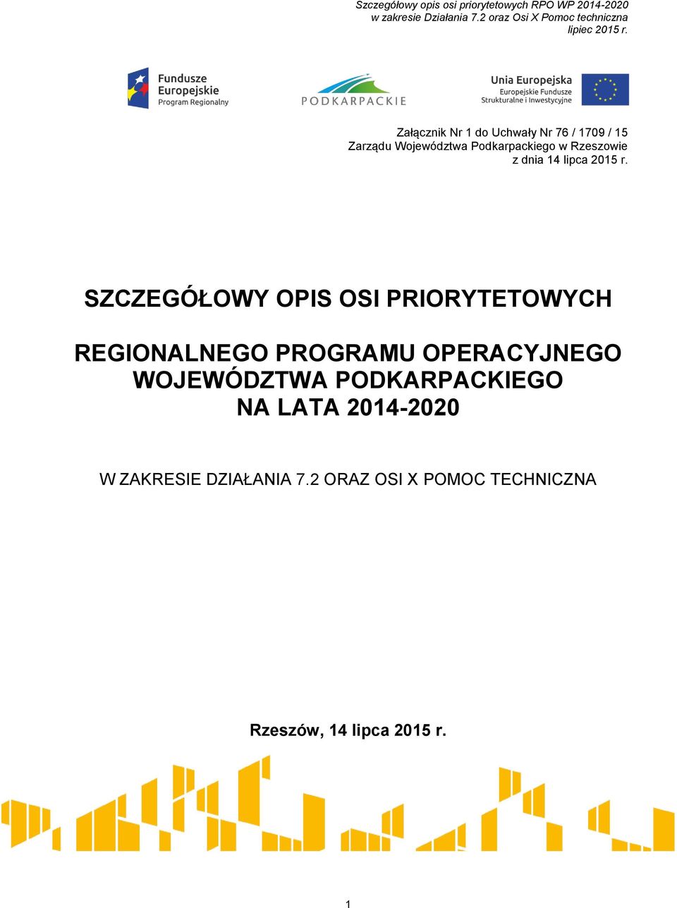 SZCZEGÓŁOWY OPIS OSI PRIORYTETOWYCH REGIONALNEGO PROGRAMU OPERACYJNEGO