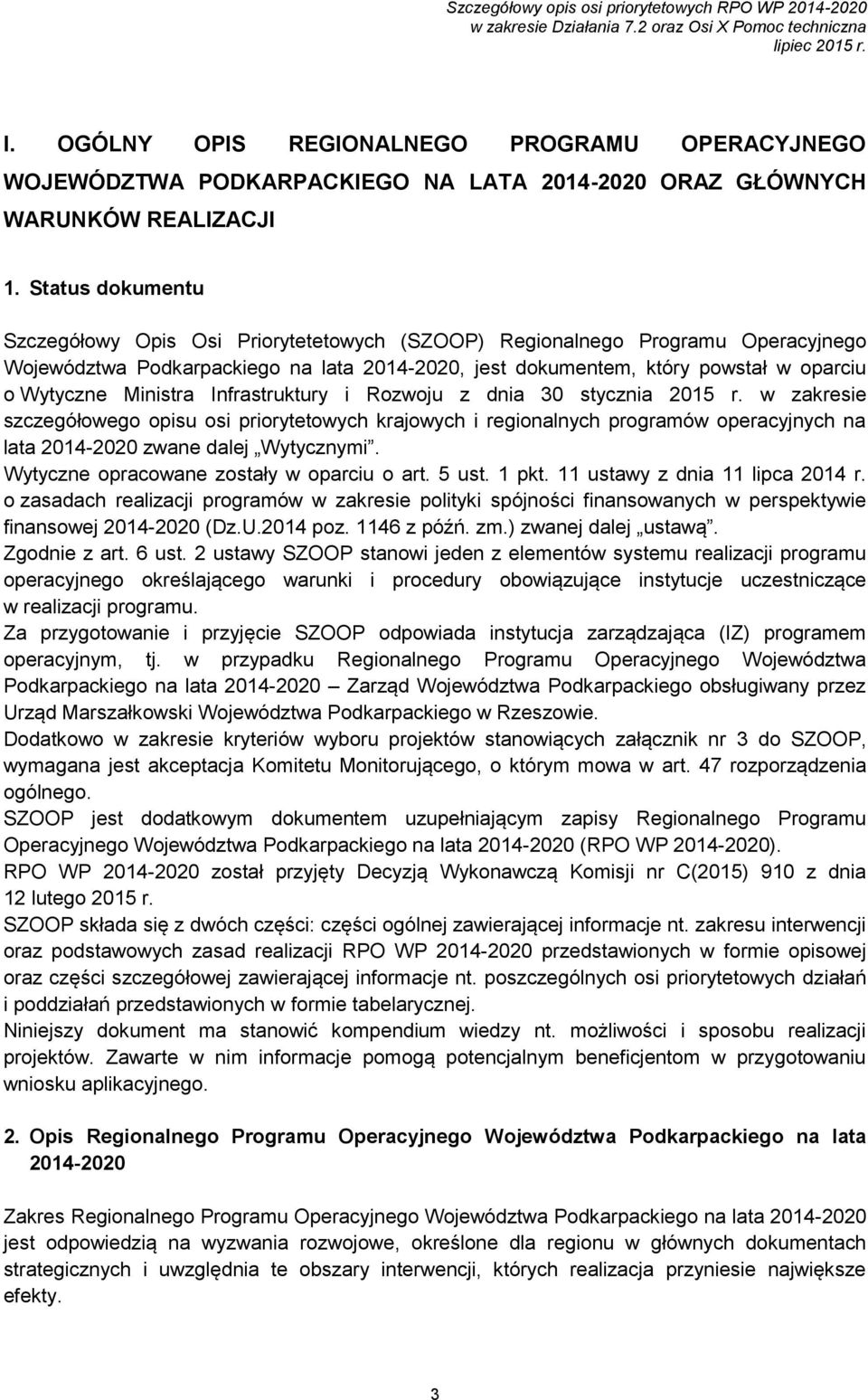 Ministra Infrastruktury i Rozwoju z dnia 30 stycznia 2015 r. w zakresie szczegółowego opisu osi priorytetowych krajowych i regionalnych programów operacyjnych na lata 2014-2020 zwane dalej Wytycznymi.