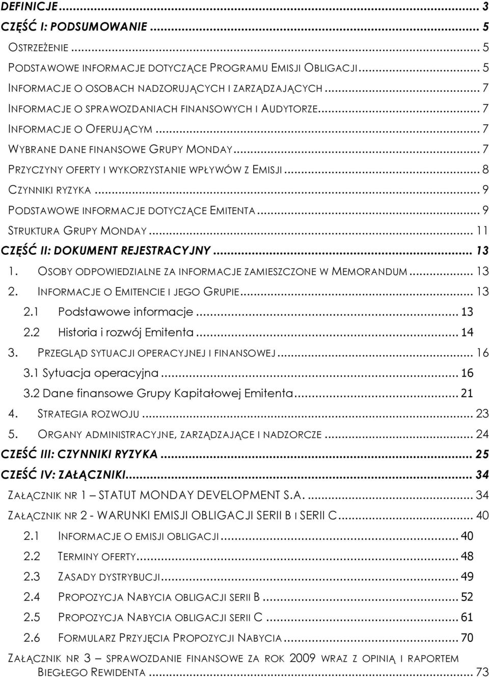 .. 8 CZYNNIKI RYZYKA... 9 PODSTAWOWE INFORMACJE DOTYCZĄCE EMITENTA... 9 STRUKTURA GRUPY MONDAY... 11 CZĘŚĆ II: DOKUMENT REJESTRACYJNY... 13 1.