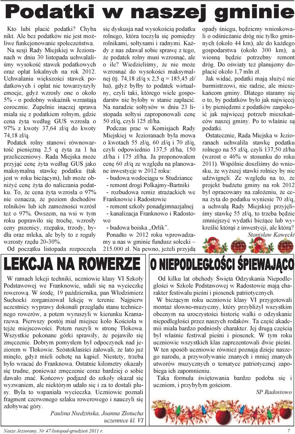 Uchwalaniu większości stawek podatkowych i opłat nie towarzyszyły emocje, gdyż wzrosły one o około 5% - o podobny wskaźnik wzrastają corocznie.