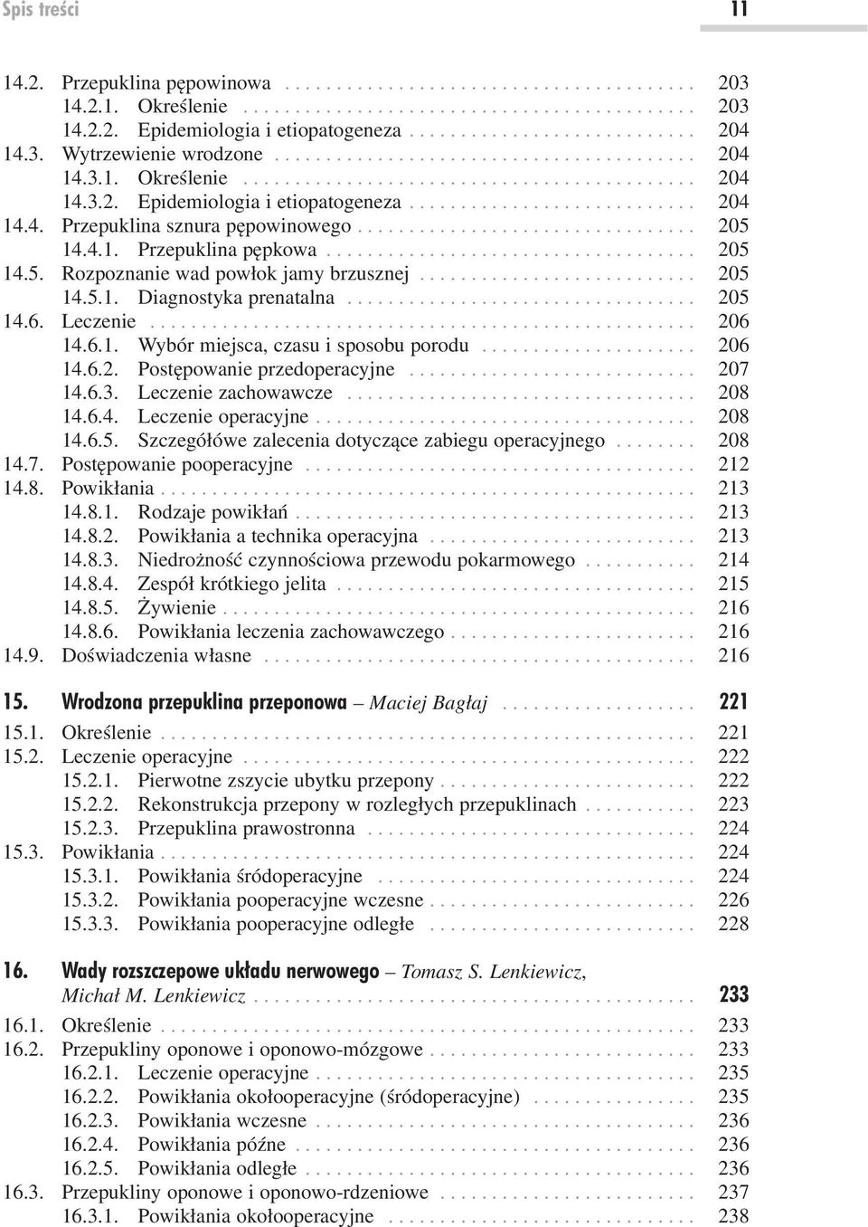 ........................... 204 14.4. Przepuklina sznura pępowinowego................................. 205 14.4.1. Przepuklina pępkowa.................................... 205 14.5. Rozpoznanie wad powłok jamy brzusznej.