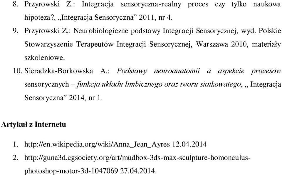 : Podstawy neuroanatomii a aspekcie procesów sensorycznych funkcja układu limbicznego oraz tworu siatkowatego, Integracja Sensoryczna 2014, nr 1.