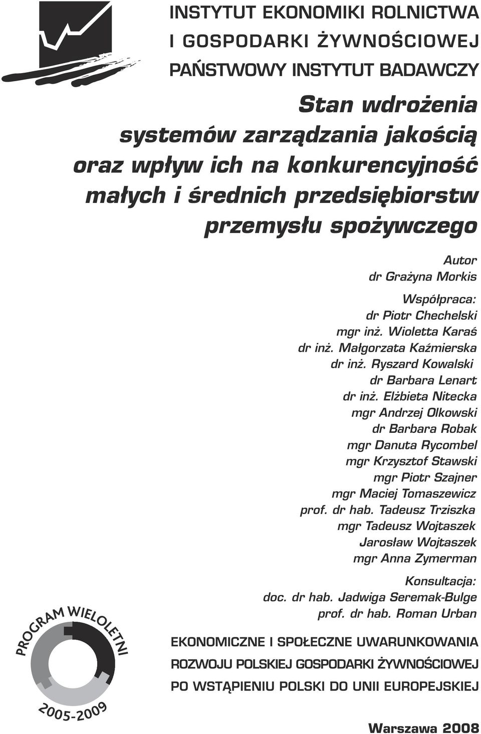 Elżbieta Nitecka mgr Andrzej Olkowski dr Barbara Robak mgr Danuta Rycombel mgr Krzysztof Stawski mgr Piotr Szajner mgr Maciej Tomaszewicz prof. dr hab.