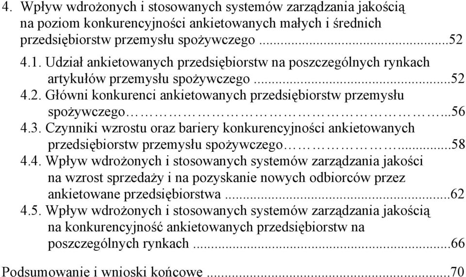 Czynniki wzrostu oraz bariery konkurencyjności ankietowanych przedsiębiorstw przemysłu spożywczego...58 4.