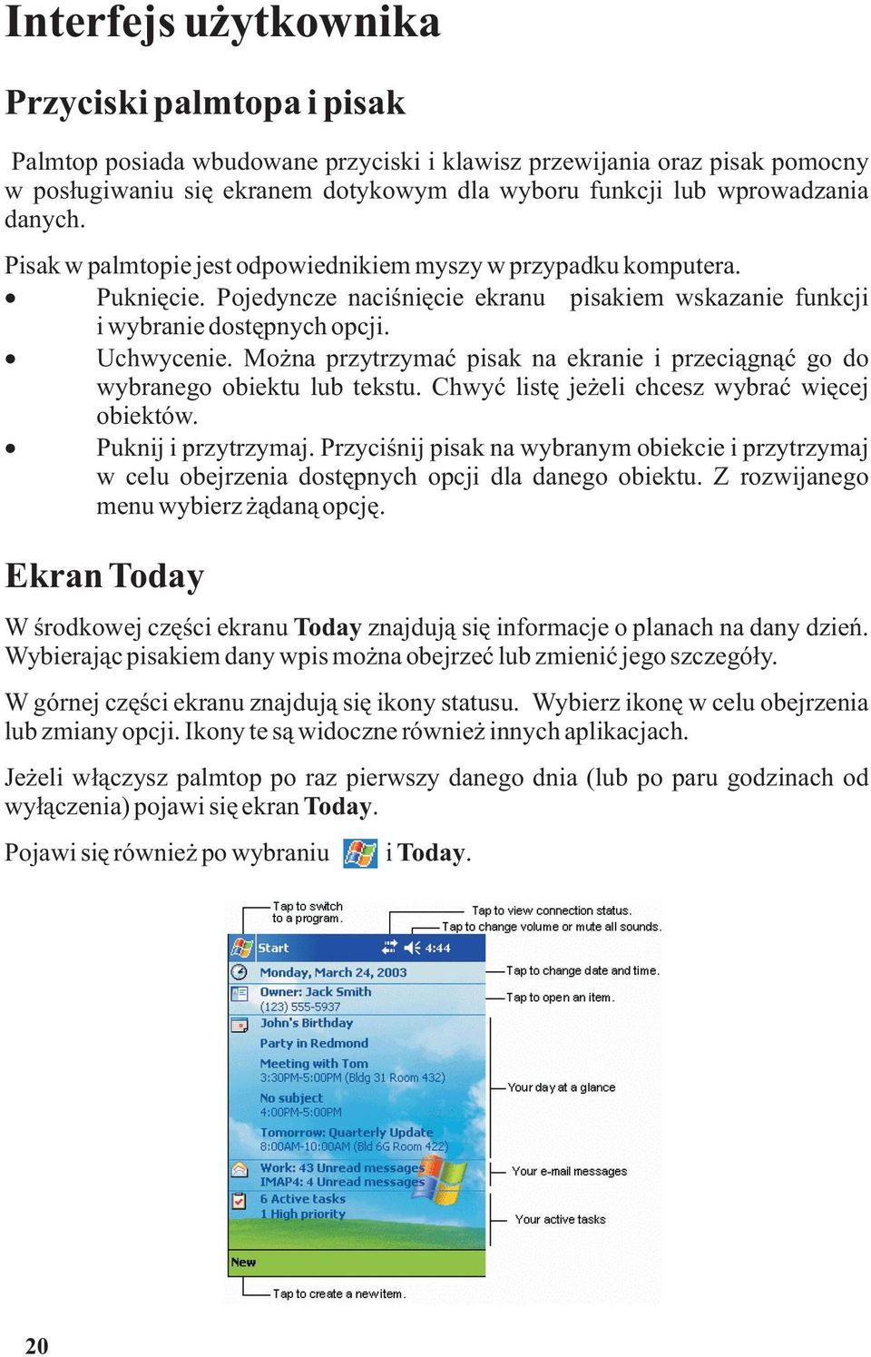 Mo na przytrzymaæ pisak na ekranie i przeci¹gn¹æ go do wybranego obiektu lub tekstu. Chwyæ listê je eli chcesz wybraæ wiêcej obiektów. Puknij i przytrzymaj.