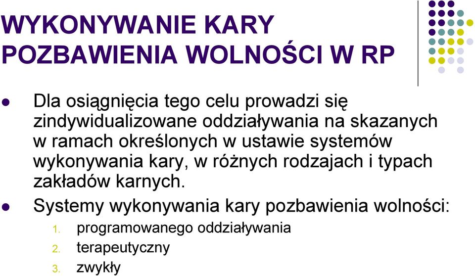 systemów wykonywania kary, w różnych rodzajach i typach zakładów karnych.