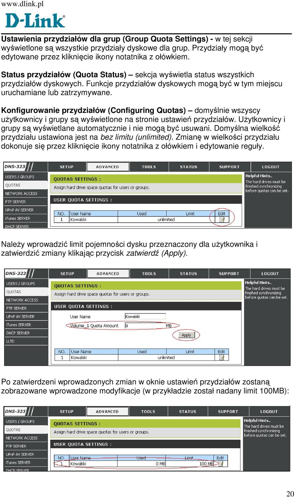 Konfigurowanie przydziałów (Configuring Quotas) domyślnie wszyscy uŝytkownicy i grupy są wyświetlone na stronie ustawień przydziałów.