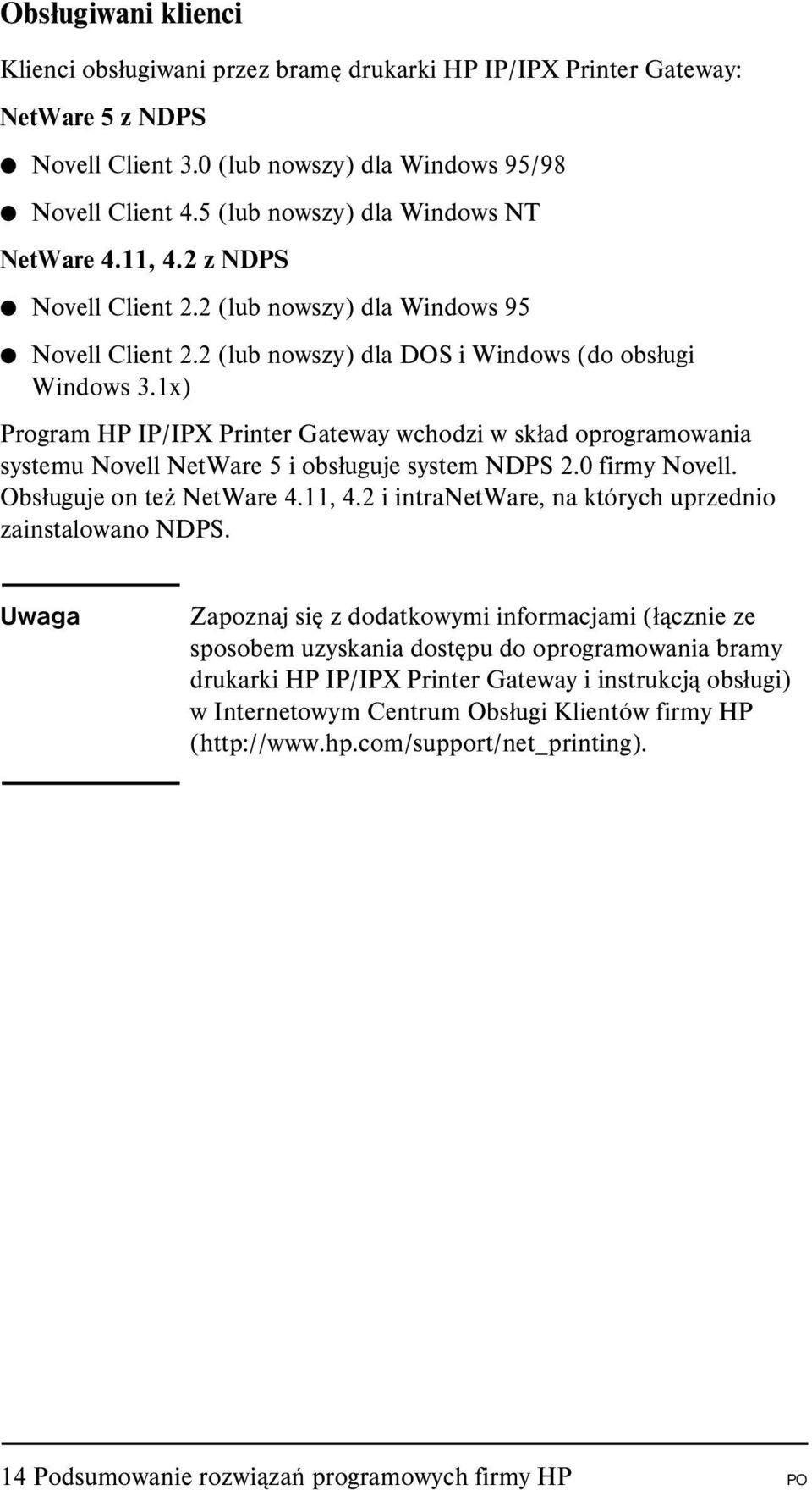 1x) Program HP IP/IPX Printer Gateway wchodzi w skład oprogramowania systemu Novell NetWare 5 i obsługuje system NDPS 2.0 firmy Novell. Obsługuje on też NetWare 4.11, 4.