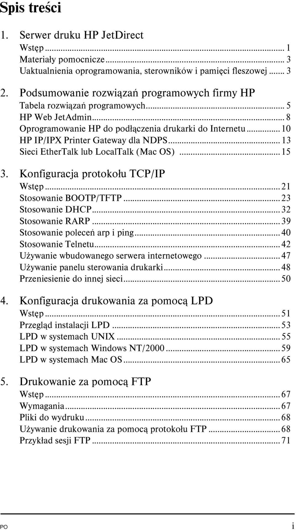 ..13 Sieci EtherTalk lub LocalTalk (Mac OS)...15 3. Konfiguracja protokołu TCP/IP Wstęp...21 Stosowanie BOOTP/TFTP...23 Stosowanie DHCP...32 Stosowanie RARP...39 Stosowanie poleceń arp i ping.