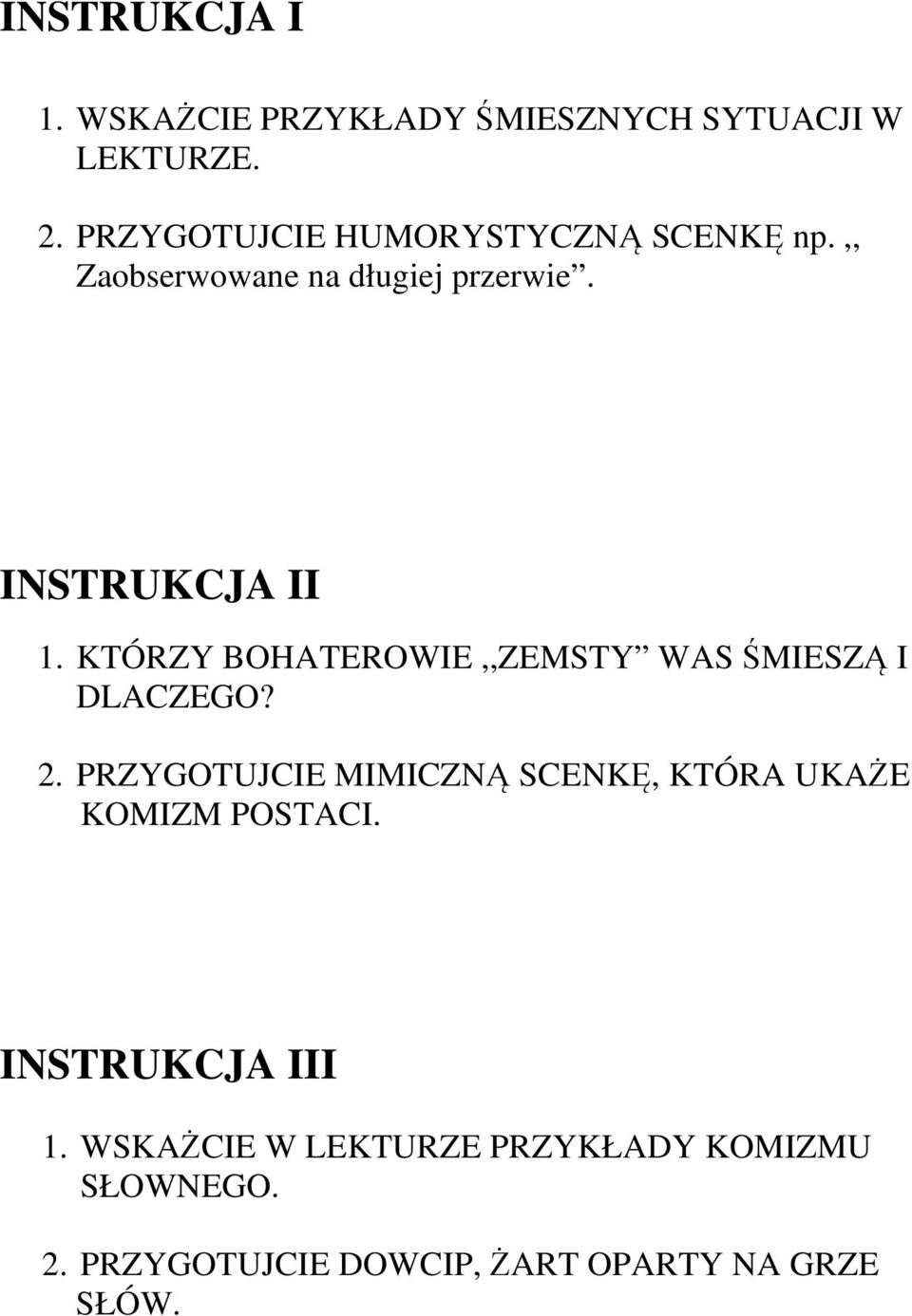 KTÓRZY BOHATEROWIE,,ZEMSTY WAS ŚMIESZĄ I DLACZEGO? 2.