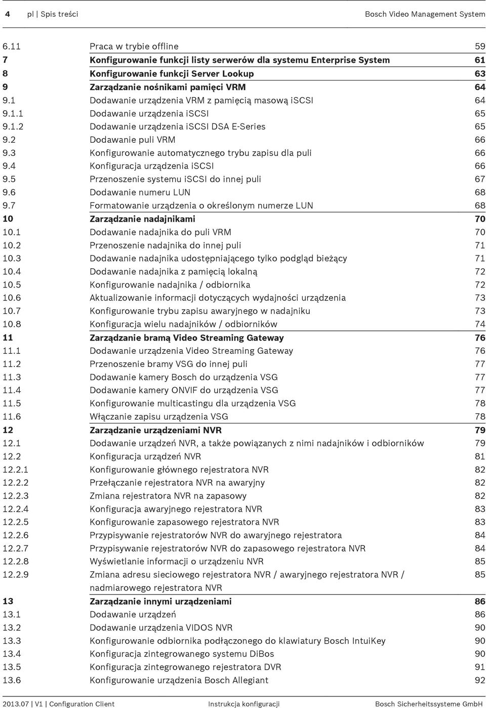 1 Dodawanie urządzenia VRM z pamięcią masową iscsi 64 9.1.1 Dodawanie urządzenia iscsi 65 9.1.2 Dodawanie urządzenia iscsi DSA E-Series 65 9.2 Dodawanie puli VRM 66 9.