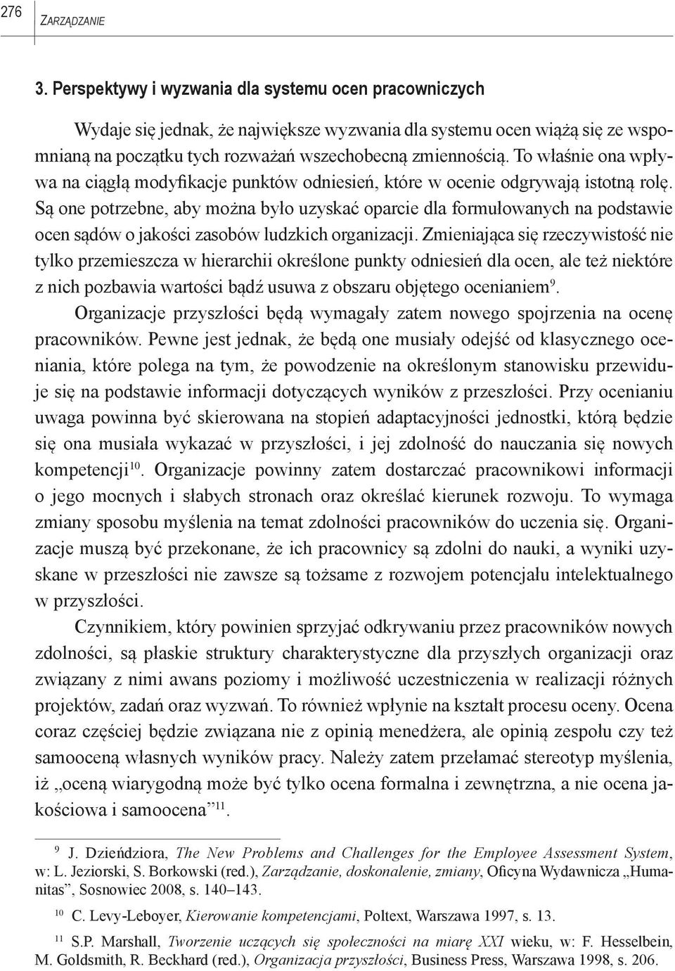 To właśnie ona wpływa na ciągłą modyfikacje punktów odniesień, które w ocenie odgrywają istotną rolę.