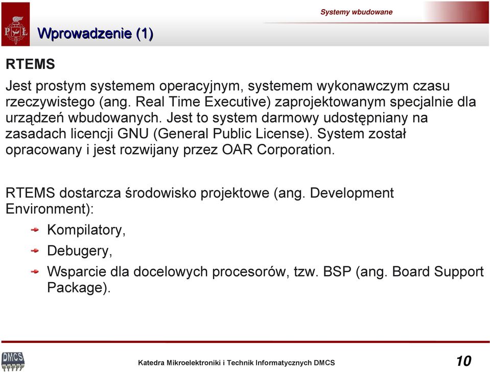 Jest to system darmowy udostępniany na zasadach licencji GNU (General Public License).