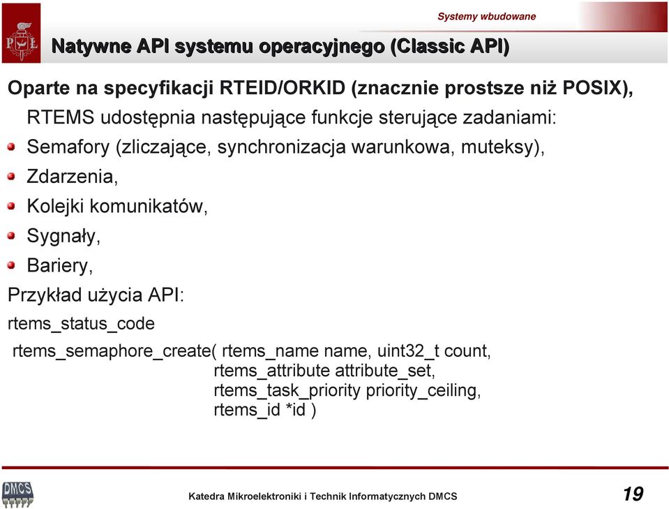 Zdarzenia, Kolejki komunikatów, Sygnały, Bariery, Przykład użycia API: rtems_status_code rtems_semaphore_create(