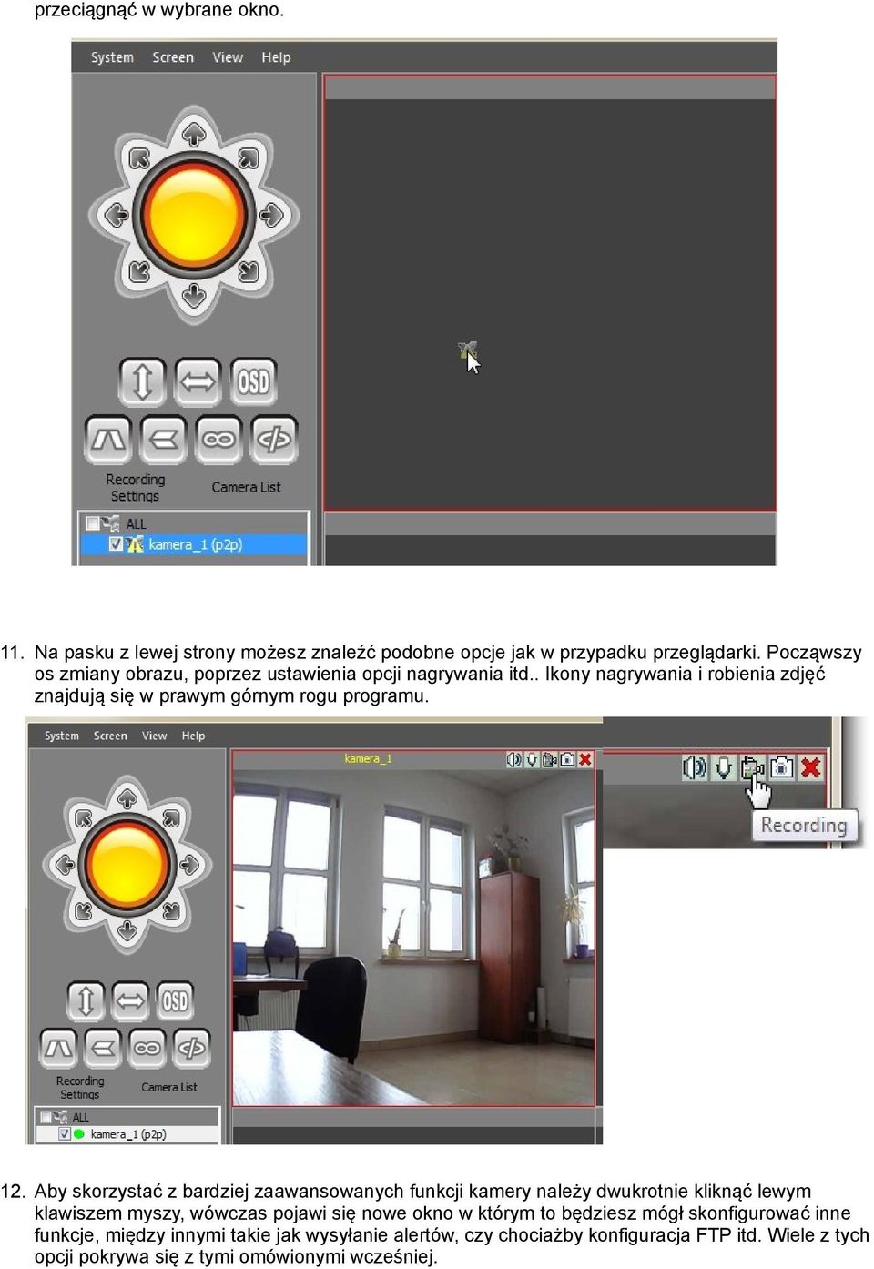 12. Aby skorzystać z bardziej zaawansowanych funkcji kamery należy dwukrotnie kliknąć lewym klawiszem myszy, wówczas pojawi się nowe okno w którym