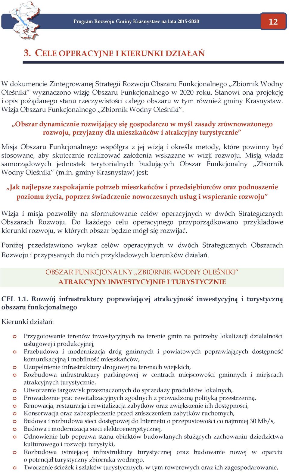 Stanwi na prjekcję i pis pżądaneg stanu rzeczywistści całeg bszaru w tym również gminy Krasnystaw.