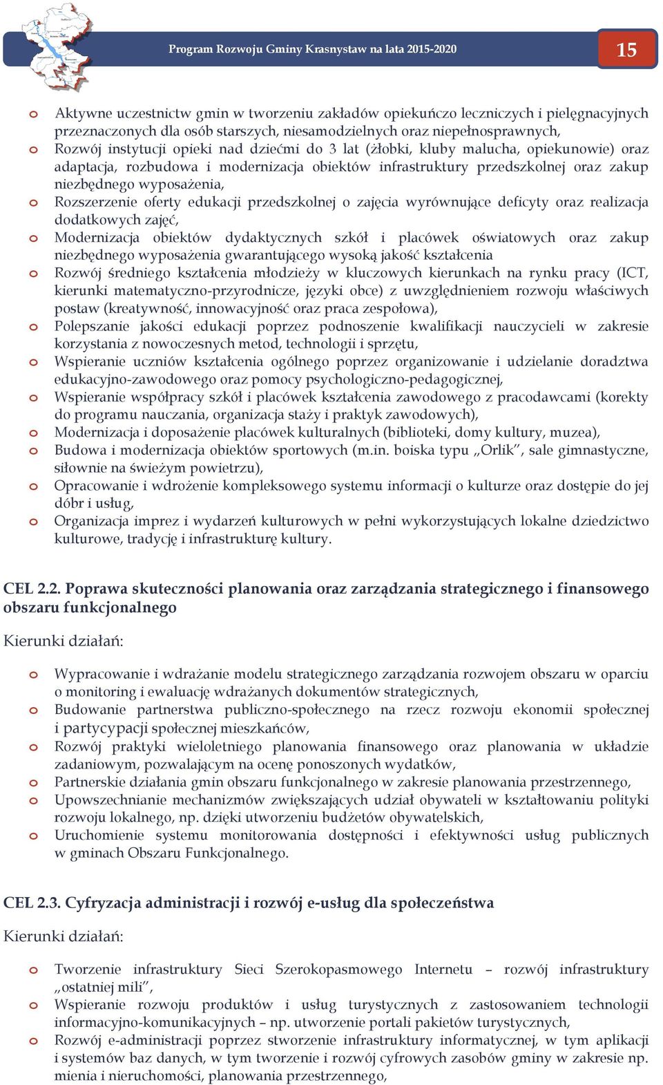 wypsażenia, Rzszerzenie ferty edukacji przedszklnej zajęcia wyrównujące deficyty raz realizacja ddatkwych zajęć, Mdernizacja biektów dydaktycznych szkół i placówek światwych raz zakup niezbędneg