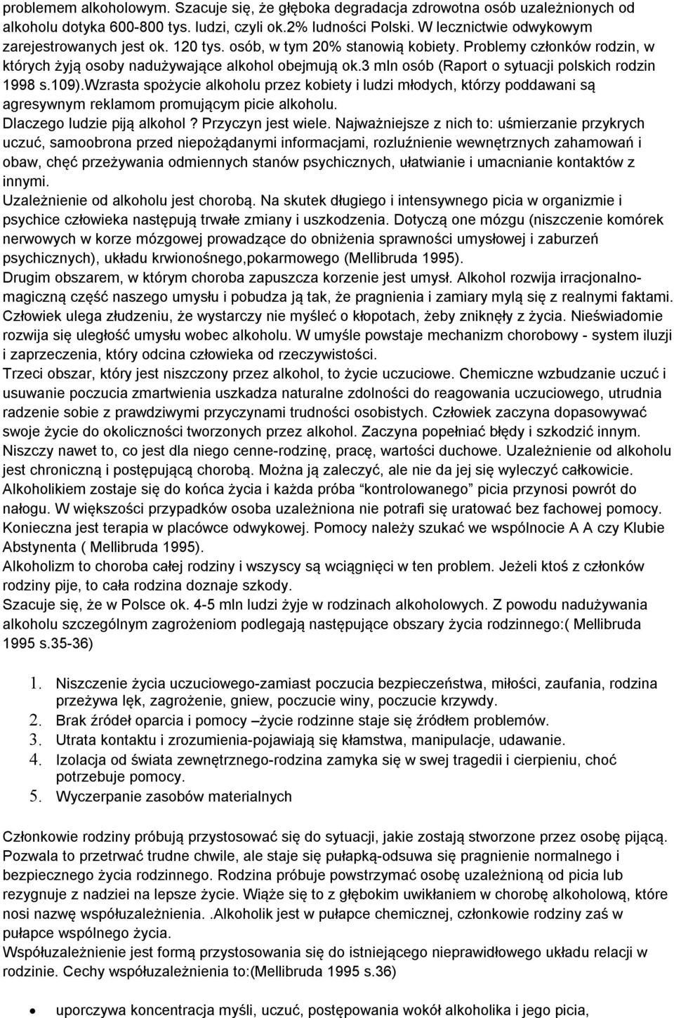 3 mln osób (Raport o sytuacji polskich rodzin 1998 s.109).wzrasta spożycie alkoholu przez kobiety i ludzi młodych, którzy poddawani są agresywnym reklamom promującym picie alkoholu.