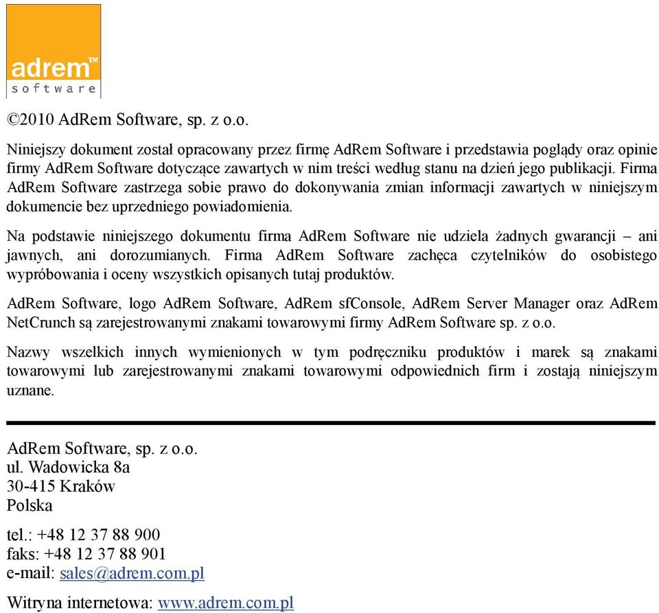 o. Niniejszy dokument został opracowany przez firmę AdRem Software i przedstawia poglądy oraz opinie firmy AdRem Software dotyczące zawartych w nim treści według stanu na dzień jego publikacji.