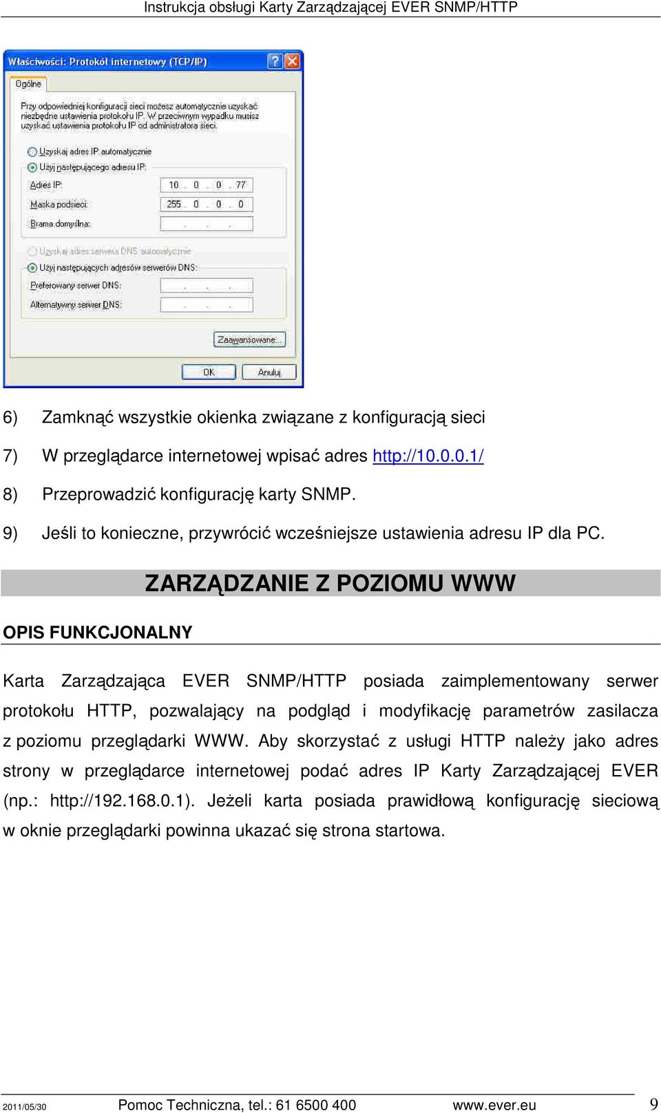 OPIS FUNKCJONALNY ZARZĄDZANIE Z POZIOMU WWW Karta Zarządzająca EVER SNMP/HTTP posiada zaimplementowany serwer protokołu HTTP, pozwalający na podgląd i modyfikację parametrów zasilacza z