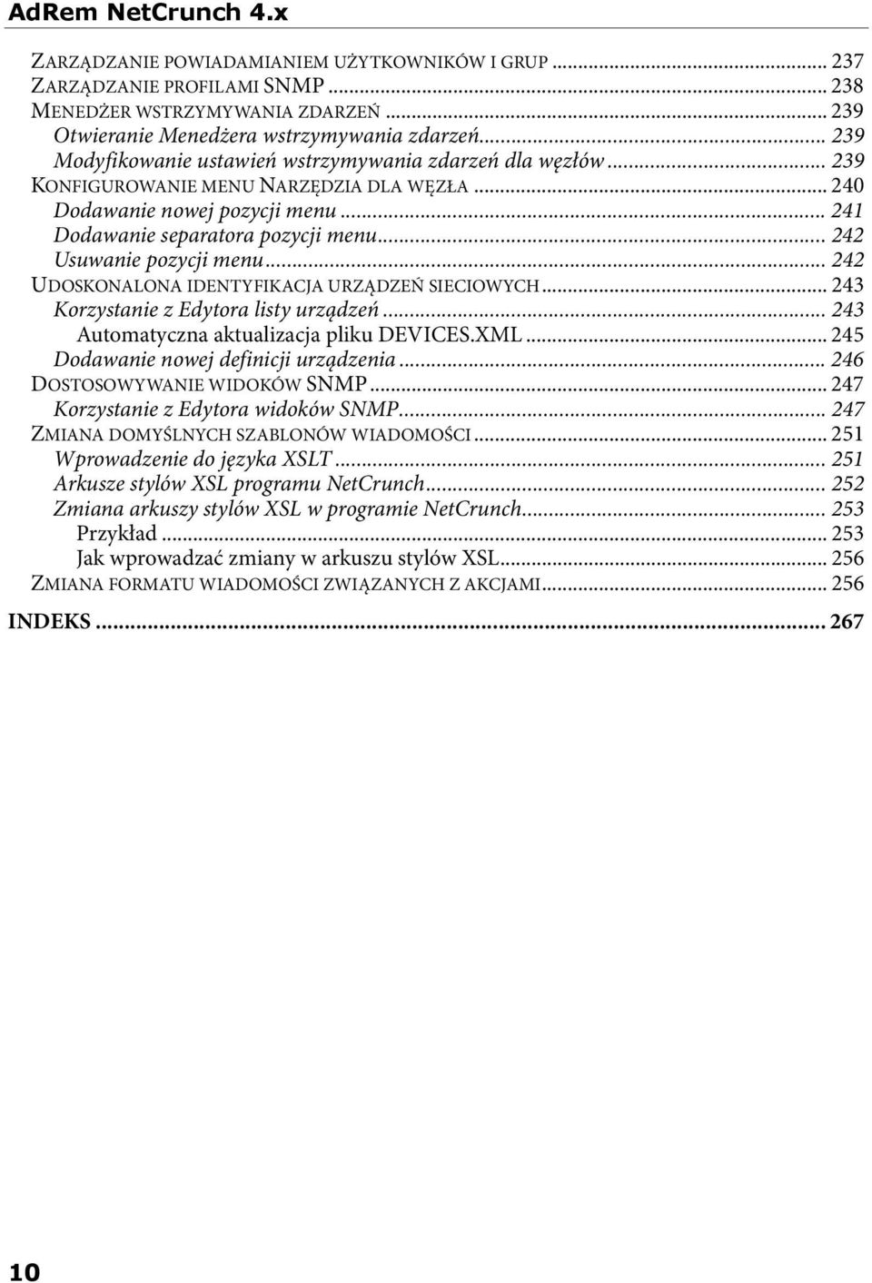 .. 242 Usuwanie pozycji menu... 242 UDOSKONALONA IDENTYFIKACJA URZĄDZEŃ SIECIOWYCH... 243 Korzystanie z Edytora listy urządzeń... 243 Automatyczna aktualizacja pliku DEVICES.XML.