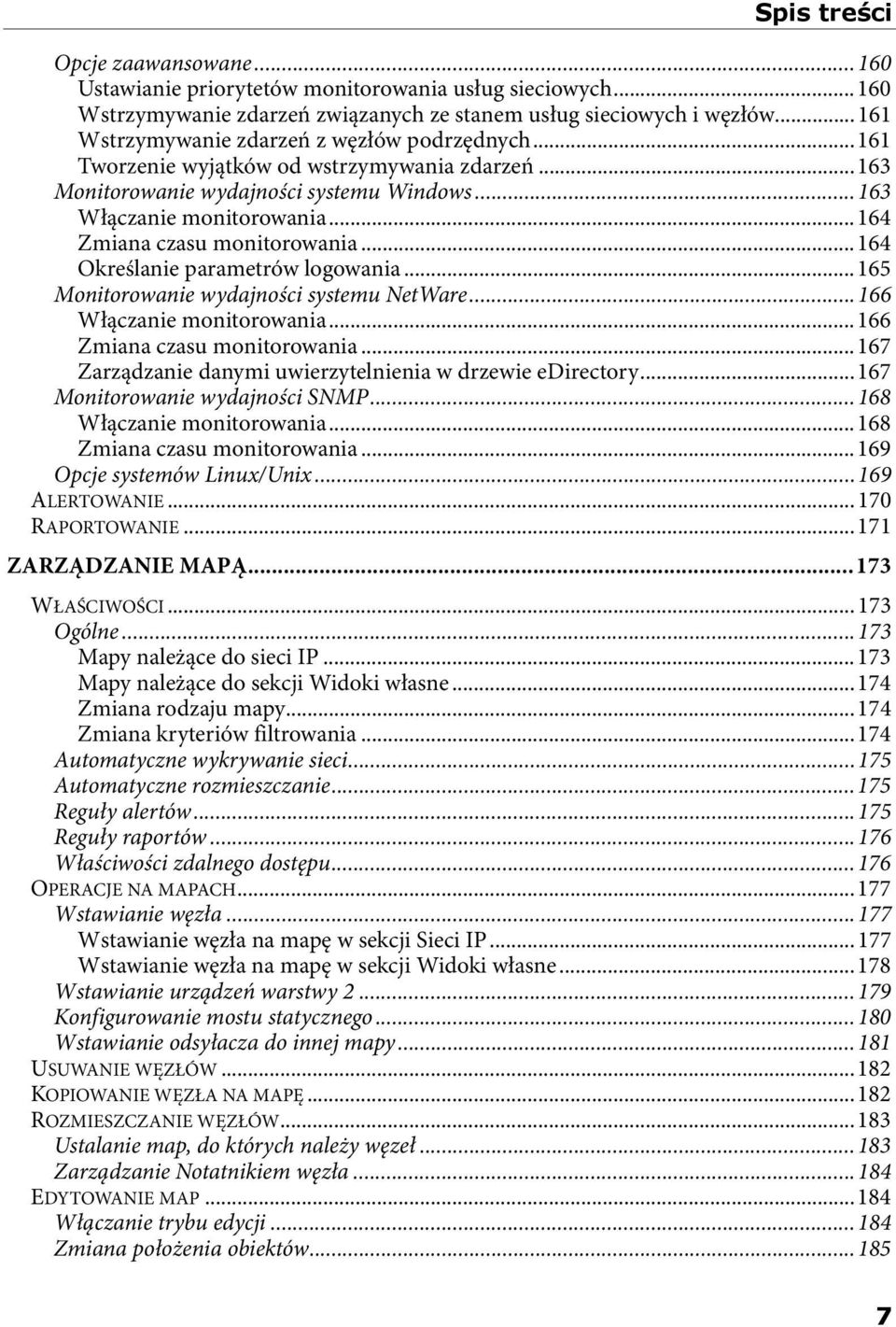 ..164 Zmiana czasu monitorowania...164 Określanie parametrów logowania...165 Monitorowanie wydajności systemu NetWare...166 Włączanie monitorowania...166 Zmiana czasu monitorowania.