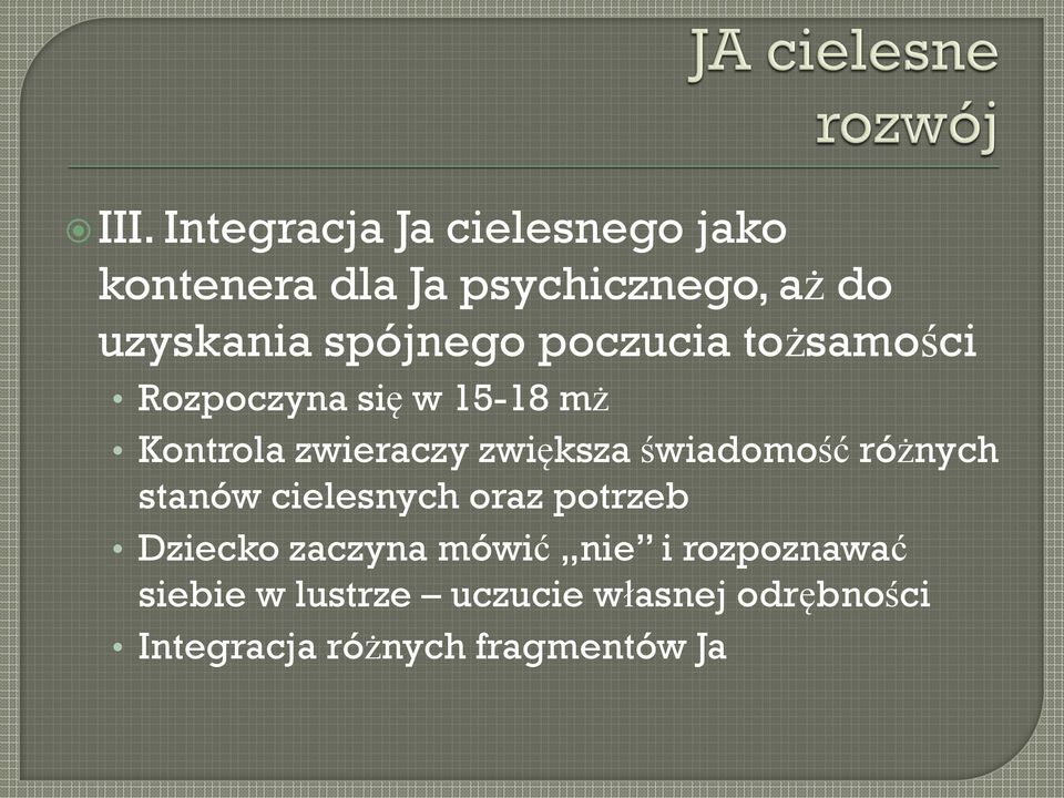 świadomość różnych stanów cielesnych oraz potrzeb Dziecko zaczyna mówić nie i