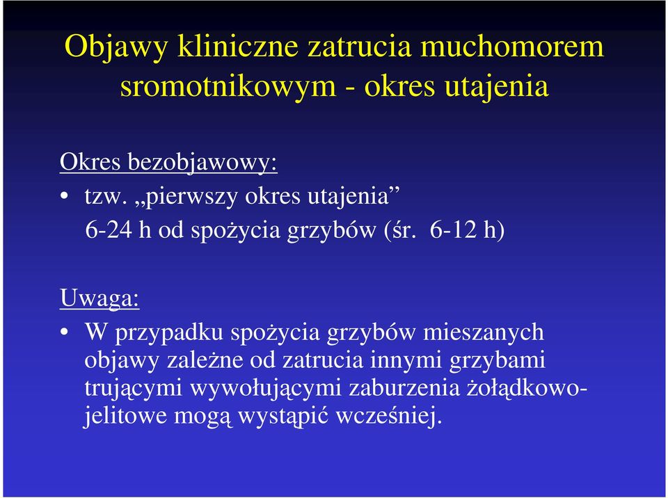 6-12 h) Uwaga: W przypadku spoŝycia grzybów mieszanych objawy zaleŝne od