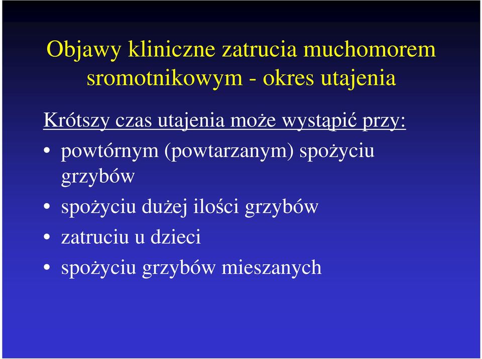 powtórnym (powtarzanym) spoŝyciu grzybów spoŝyciu duŝej