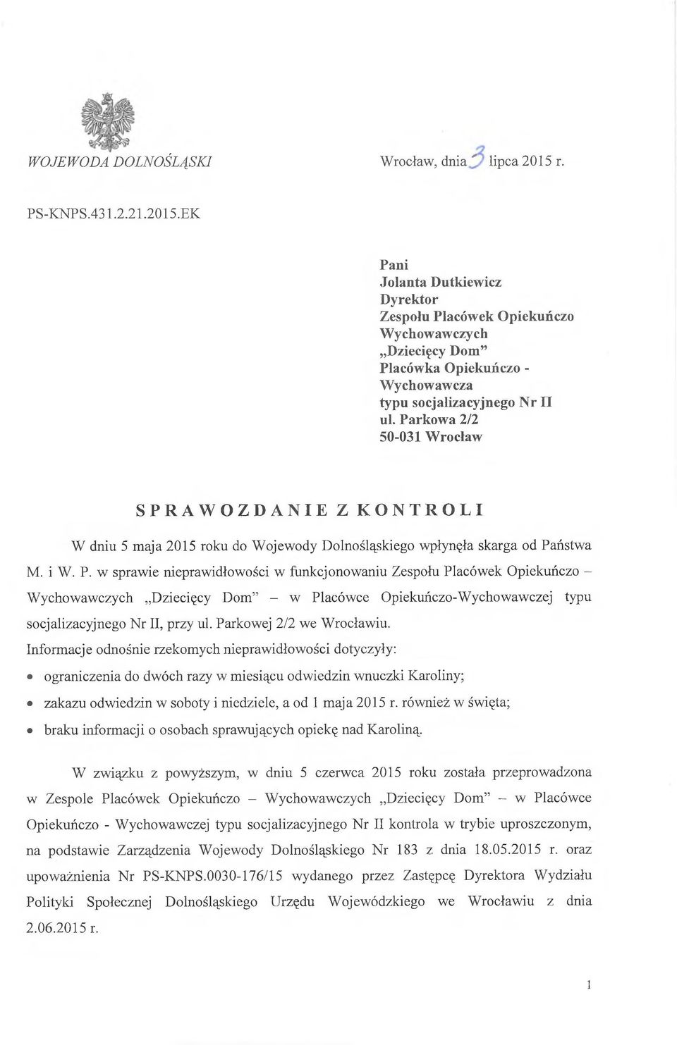 Parkowa 2/2 50-031 Wrocław SPRAWOZDANIE Z KONTROLI W dniu 5 maja 2015 roku do Wojewody Dolnośląskiego wpłynęła skarga od Pa