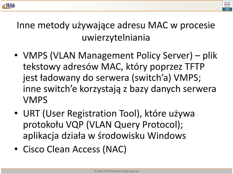 VMPS; inne switch ekorzystają z bazy danych serwera VMPS URT (UserRegistrationTool), które