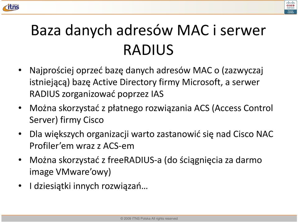ACS (Access Control Server) firmy Cisco Dla większych organizacji warto zastanowić się nad Cisco NAC Profiler em