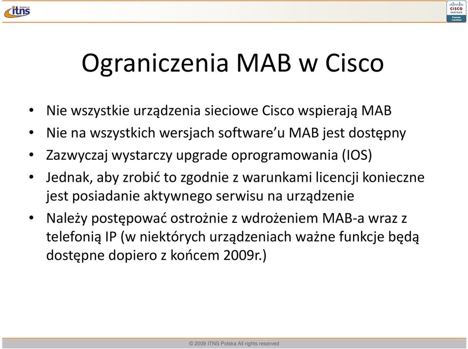 warunkami licencji konieczne jest posiadanie aktywnego serwisu na urządzenie Należy postępować ostrożnie z