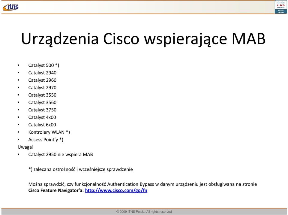 Catalyst 2950 nie wspiera MAB *) zalecana ostrożność i wcześniejsze sprawdzenie Można sprawdzić, czy