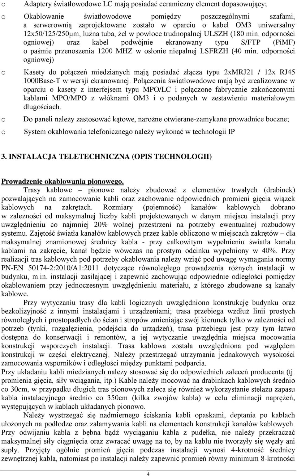 dprnści gniwej) Kasety d płączeń miedzianych mają psiadać złącza typu 2xMRJ21 / 12x RJ45 1000Base-T w wersji ekranwanej.