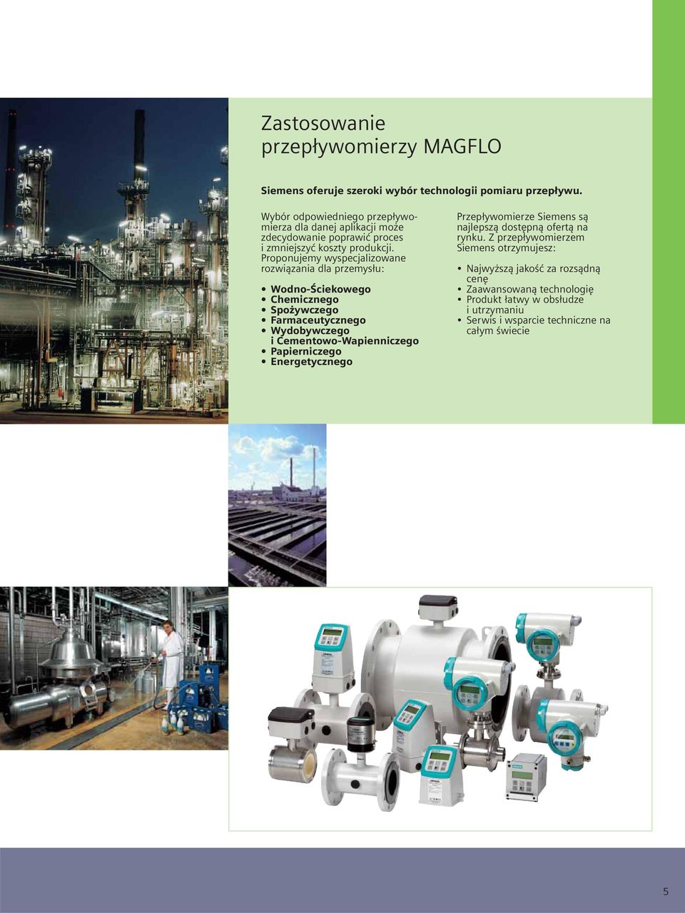 Proponujemy wyspecjalizowane rozwiązania dla przemysłu: Wodno-Ściekowego Chemicznego Spożywczego Farmaceutycznego Wydobywczego i Cementowo-Wapienniczego
