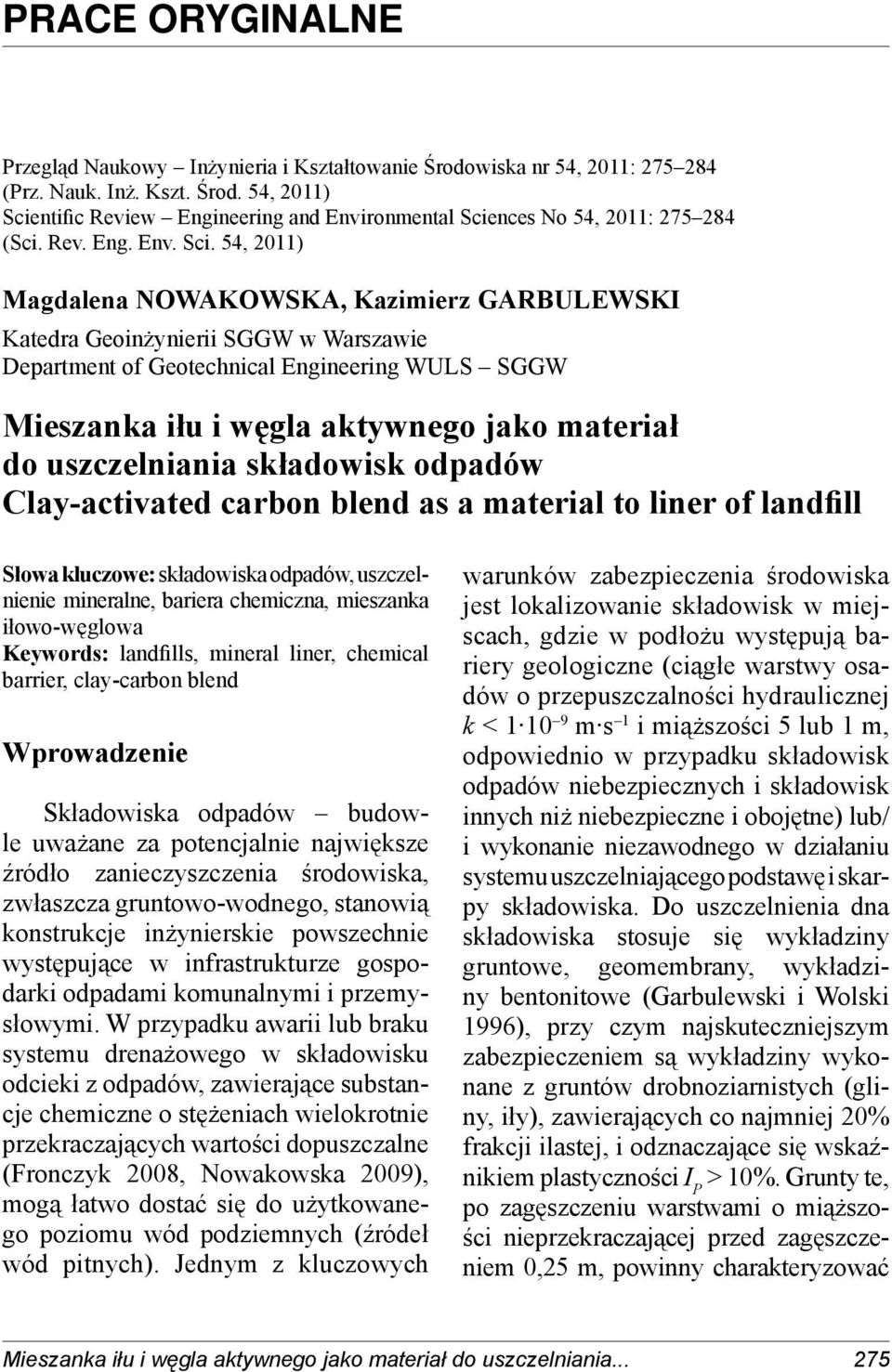 54, 2011) Magdalena NOWAKOWSKA, Kazimierz GARBULEWSKI Katedra Geoinżynierii SGGW w Warszawie Department of Geotechnical Engineering WULS SGGW Mieszanka iłu i węgla aktywnego jako materiał do