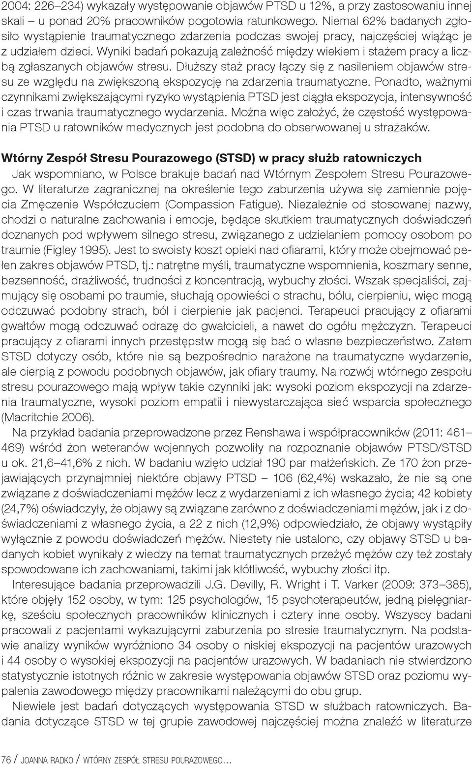 Wyniki badań pokazują zależność między wiekiem i stażem pracy a liczbą zgłaszanych objawów stresu.