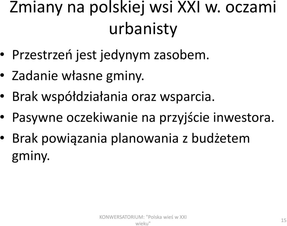 Zadanie własne gminy. Brak współdziałania oraz wsparcia.