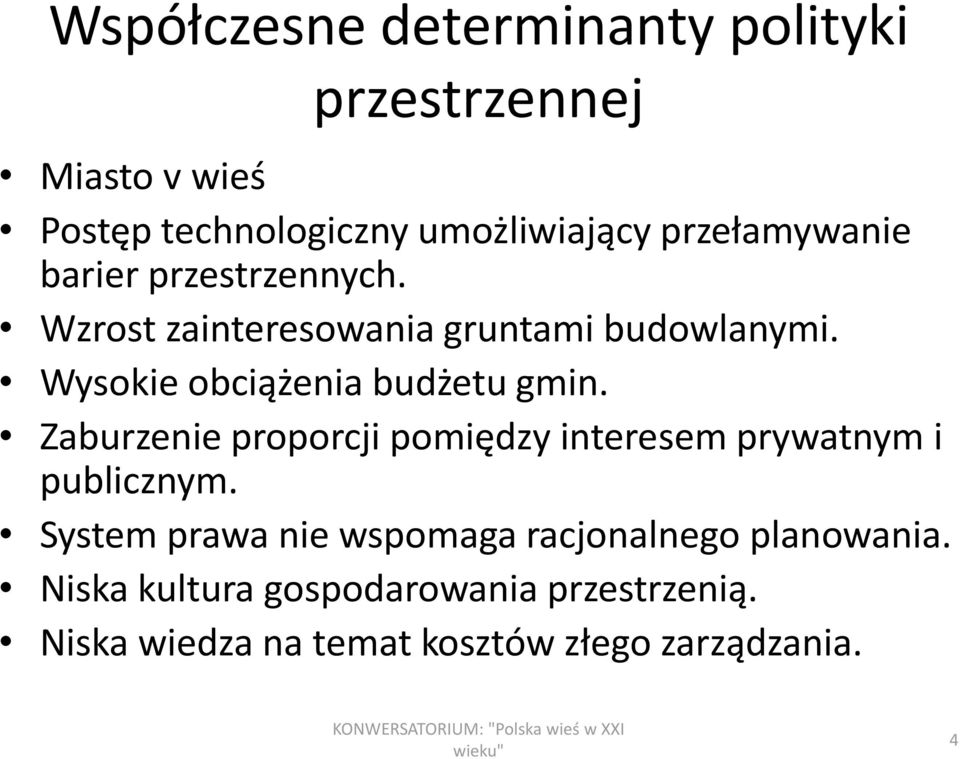 Wysokie obciążenia budżetu gmin. Zaburzenie proporcji pomiędzy interesem prywatnym i publicznym.