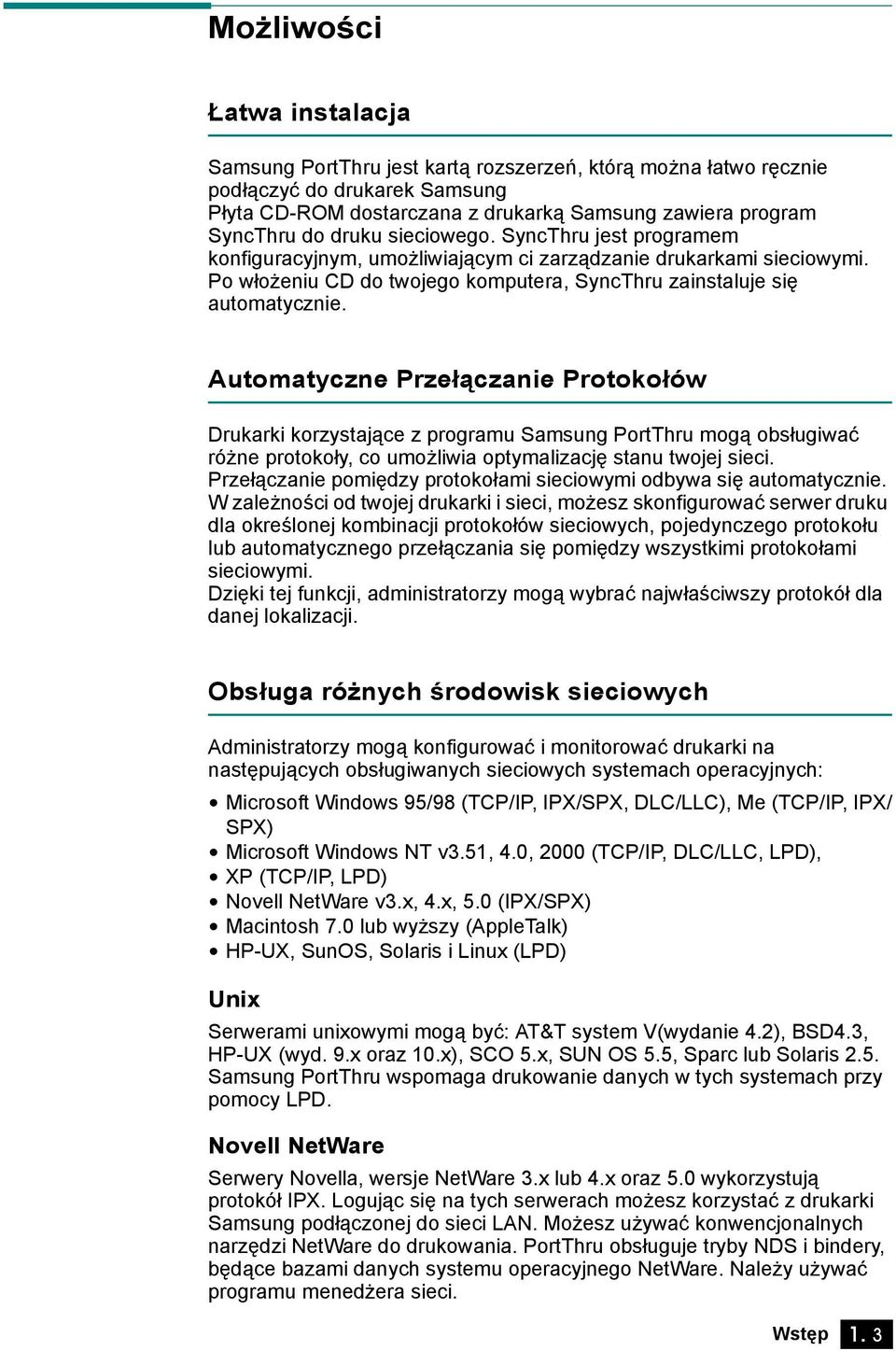 Automatyczne Przełączanie Protokołów Drukarki korzystające z programu Samsung PortThru mogą obsługiwać różne protokoły, co umożliwia optymalizację stanu twojej sieci.