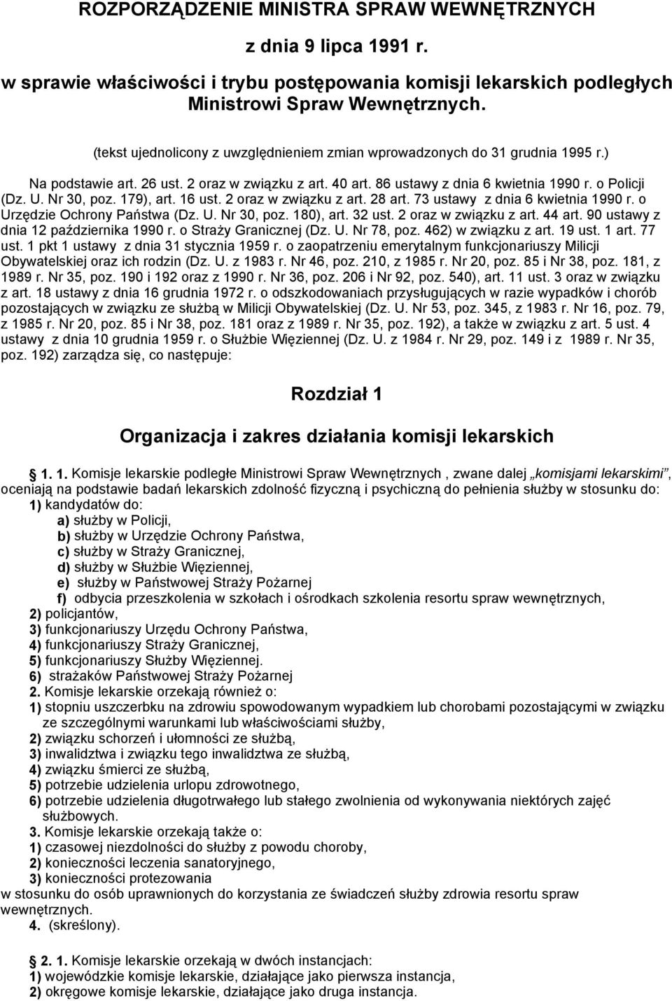 179), art. 16 ust. 2 oraz w związku z art. 28 art. 73 ustawy z dnia 6 kwietnia 1990 r. o Urzędzie Ochrony Państwa (z. U. r 30, poz. 180), art. 32 ust. 2 oraz w związku z art. 44 art.