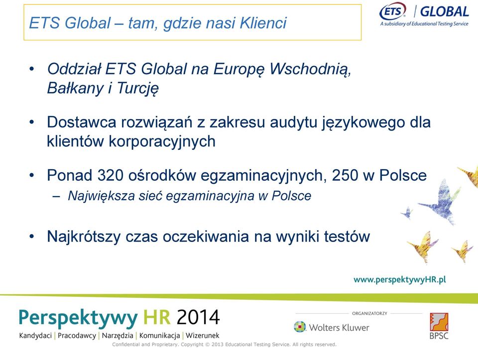 klientów korporacyjnych Ponad 320 ośrodków egzaminacyjnych, 250 w Polsce