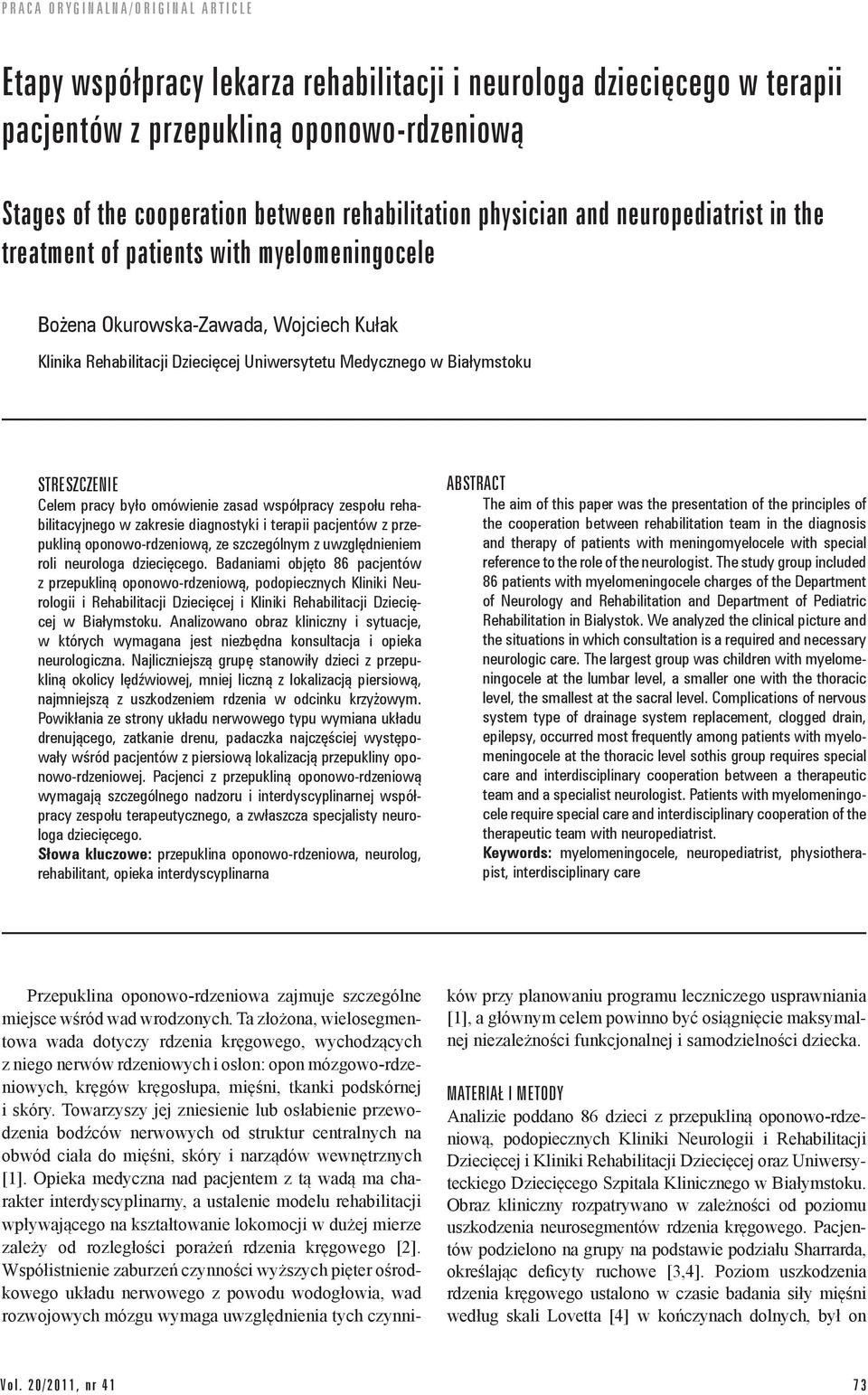 zasad współpracy zespołu rehabilitacyjnego w zakresie diagnostyki i terapii pacjentów z przepukliną oponowo-rdzeniową, ze szczególnym z uwzględnieniem roli neurologa dziecięcego.
