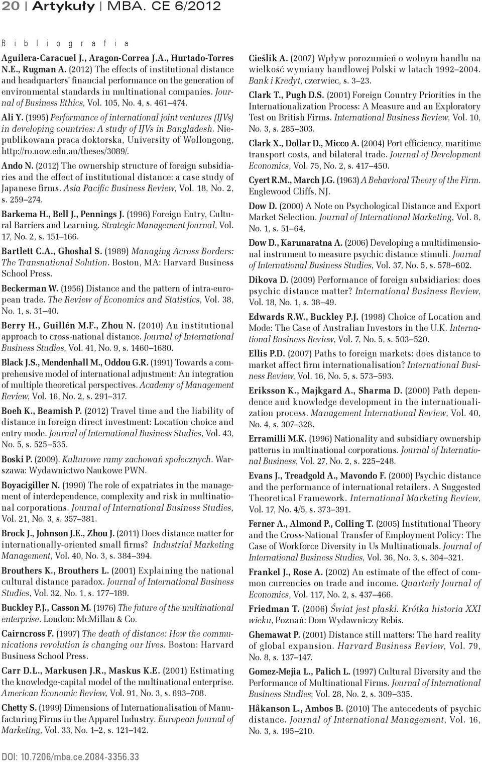 4, s. 461 474. Ali Y. (1995) Performance of international joint ventures (IJVs) in developing countries: A study of IJVs in Bangladesh.