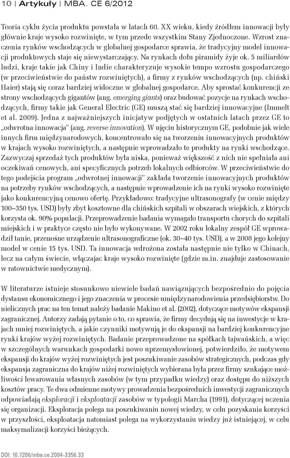 5 miliardów ludzi, kraje takie jak Chiny i Indie charakteryzuje wysokie tempo wzrostu gospodarczego (w przeciwieństwie do państw rozwiniętych), a firmy z rynków wschodzących (np.